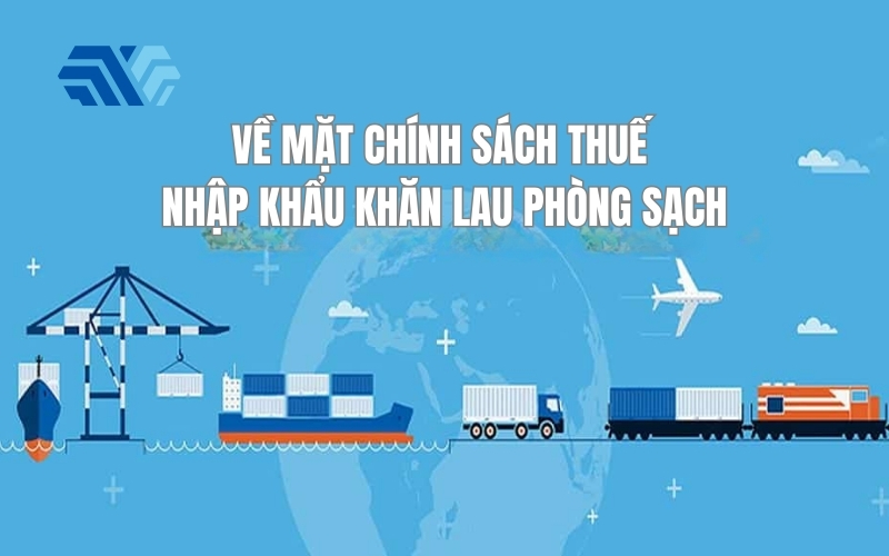 thủ tục nhập khẩu khăn lau phòng sạch