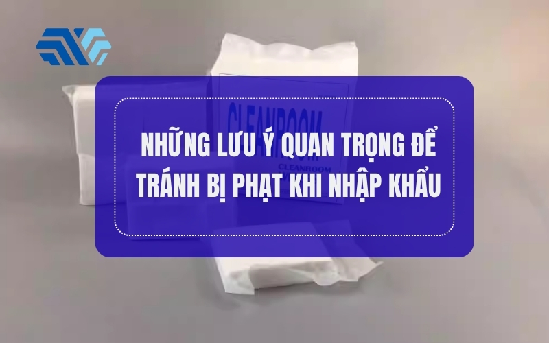 thủ tục nhập khẩu khăn lau phòng sạch