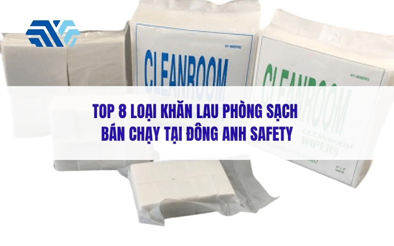 Top 8 loại khăn lau phòng sạch bán chạy tại Xclean Safety